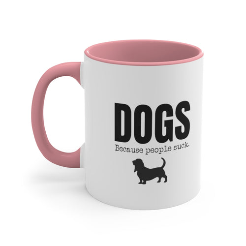 Dogs: Because People Suck Coffee Mug
