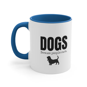 Dogs: Because People Suck Coffee Mug